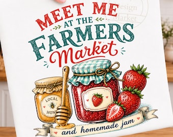 Meet Me At The Farmers Market PNG, Strawberry Jam PNG, Local Honey png, Cottagecore Farm Market Design, Vintage Homestead Sublimation PNG