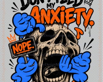 Don’t Feed My Anxiety PNG, Funny Halloween Skull Shirt Design, Spooky Ghost Graphic, Halloween Sublimation PNG, Dark Humor Digital Download