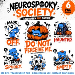 May include: A digital bundle of six Halloween-themed illustrations featuring blue bear-like characters. Text includes NEUROSPOOKY SOCIETY, MASK OFF, DO NOT PERCEIVE ME, MY COMFORT ZONE IS HAUNTED, NOT BROKEN JUST SPOOKY, and RUNNING ON EMPTY with orange and black accents.