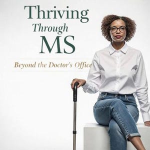 May include: A book cover with the title "Thriving Through MS" and the subtitle "Beyond the Doctor's Office." The cover features a woman in a white shirt and jeans, seated with a cane. Text reads "Real-Life Guidance..." and the author's name, Talitha.