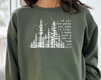 Of All the Paths You Take Sweatshirt, Dirt Path Nature Quote Tee