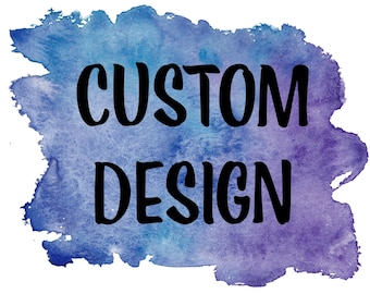 CUSTOM DESIGN