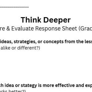 May include: A white worksheet titled "Think Deeper" for grades 3-5. It features prompts to compare and evaluate ideas, strategies, or concepts. The worksheet includes a space for a name and is designed for educational use.