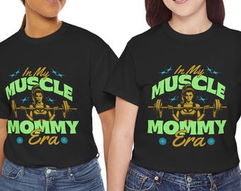 In My Muscle Mommy Era T-Shirt | Fitness Mom Gym Tee