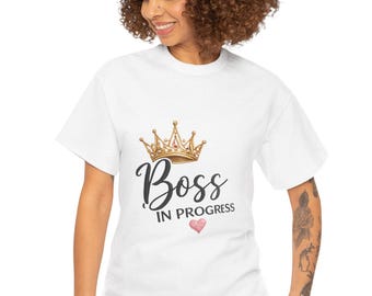 Boss in Progress T-Shirt | Go Girl Go graphic tee, crown and heart design