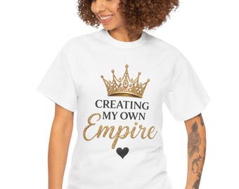 Creating My Own Empire T-Shirt | Gold Crown Typography, Motivational