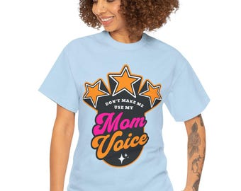 Don't Make Me Use My Mom Voice T-Shirt | Funny Mom Quote Tee