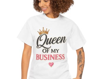 Queen of My Business T-Shirt | Go Girl Go tee, Feminist Empowerment Top