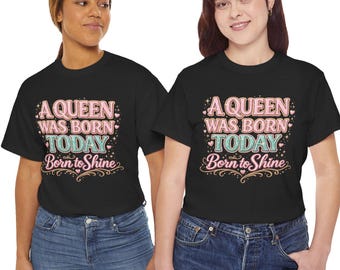 A Queen Was Born Today T-Shirt | Birthday Typography Shirt, Pink Mint Script