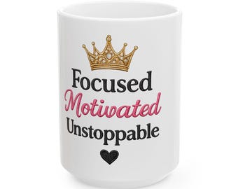 Focused Motivated Unstoppable Mug | Inspirational Ceramic Coffee Cup