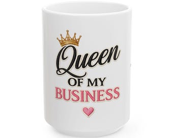 Queen of My Business Mug | Ceramic Coffee Cup, Motivational Office Drinkware