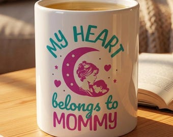My Heart Belongs to Mommy Mug | Mother's Day Ceramic Coffee Cup