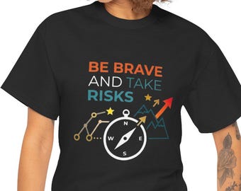 Wees dapper en neem risico's T-shirt | Motiverende afbeelding voor avontuur