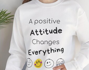 Een positieve houding verandert alles Sweatshirt