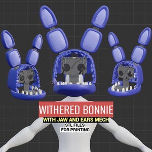 May include: A 3D digital model of a Withered Bonnie character head with mechanical jaw and ear components in blue and grey. The text reads WITHERED BONNIE WITH JAW AND EARS MECH STL FILES FOR PRINTING. The design features three views of the head.