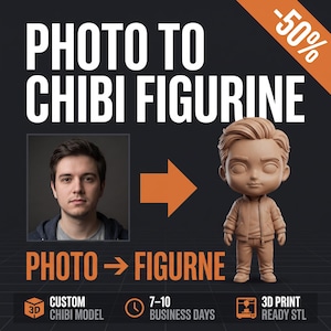 May include: A digital graphic showing a portrait of a person next to a 3D rendered chibi figurine with an orange arrow pointing between them. The text reads PHOTO TO CHIBI FIGURINE, -50%, PHOTO -> FIGURINE, CUSTOM CHIBI MODEL, 7-10 BUSINESS DAYS, 3D PRINT READY STL.