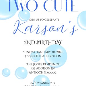 May include: A white invitation with blue text and bubble graphics. The text reads "TWO CUTE" and "Karson's 2nd Birthday". Details include the date, time, and location: The Jones Residence, 123 Addison Ln, Antioch IL 60002. RSVP by January 15.