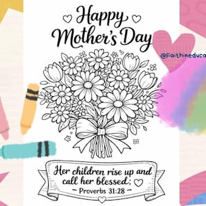 May include: A black and white floral bouquet illustration with the text "Happy Mother's Day" and a Bible verse. The image includes three crayons in pink, yellow, and blue.