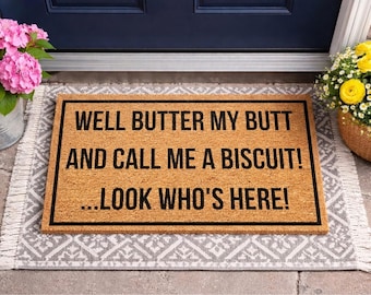 Well Butter my Butt and Call me a Biscuit Doormat, Look Who's Here Doormat, Funny Doormat, Joke Doormat, Corny Doormat, Silly Door Mat Funny