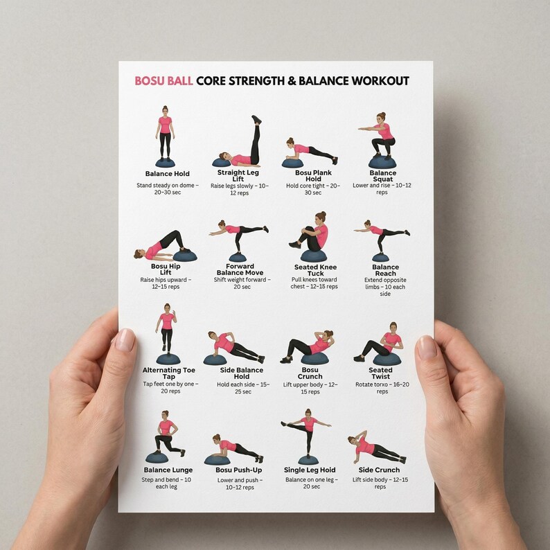 May include: A poster titled "BOSU BALL CORE STRENGTH & BALANCE WORKOUT" held by hands. The poster features illustrated exercises, including balance holds, squats, and crunches, with instructions and rep counts. The exercises are performed on a BOSU ball.