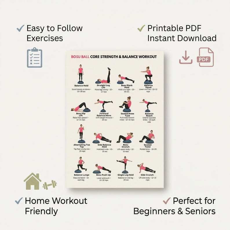 May include: A printable PDF featuring a BOSU ball core strength and balance workout. The poster includes illustrated exercises with instructions, such as balance holds, squats, and crunches. It is designed for home workouts and is suitable for beginners and seniors.