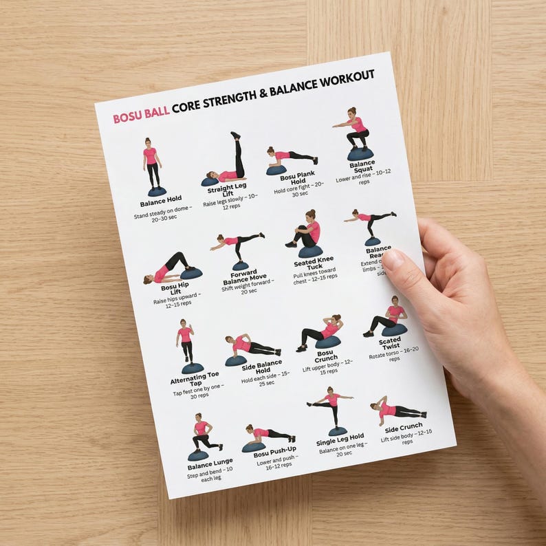 May include: A printed workout guide titled "BOSU BALL CORE STRENGTH & BALANCE WORKOUT" held by a hand. The guide features illustrations of various exercises, including balance holds, squats, and lunges, designed for core strength and balance.