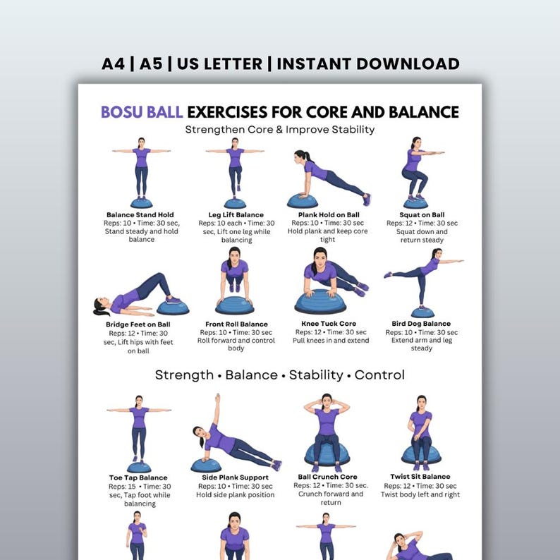 May include: A printable workout guide featuring Bosu ball exercises for core and balance. The exercises include balance stand hold, leg lift balance, plank hold, squat, bridge, front roll, knee tuck, bird dog, toe tap, side plank, ball crunch, and twist sit.