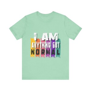 I Am Anything But Normal T-Shirt | Bold Rainbow Typography Tee