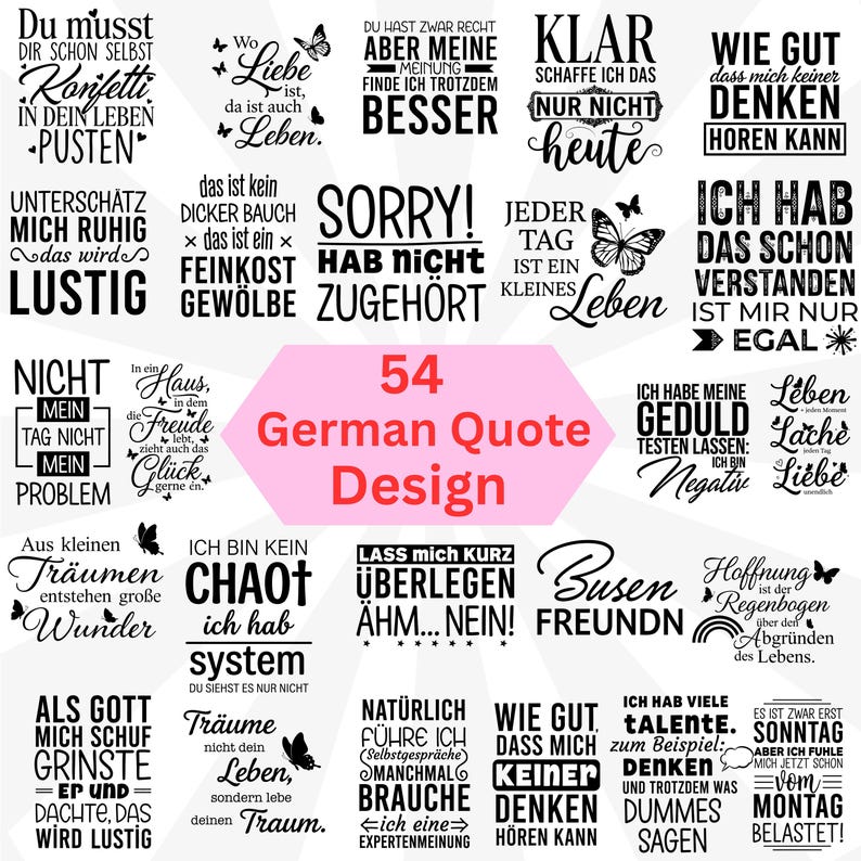 May include: A collection of 54 black and white German quote designs featuring various typography styles, butterfly illustrations, and phrases such as Du musst dir schon selbst Konfetti in dein Leben pusten and Ich bin kein Chaos ich hab System.