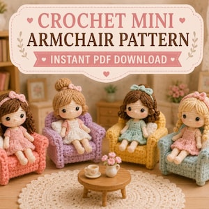 May include: Four crocheted dolls with yarn hair and dresses, each seated in a miniature crocheted armchair in pink, purple, yellow, and blue. A small wooden table with a tiny cup and vase sits in front. Text reads: CROCHET MINI ARMCHAIR PATTERN.