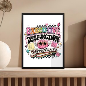 Framed motivational art with "Executive Dysfunction Excellence" text and cartoon brain.