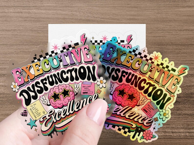 Stickers with "Executive Dysfunction" and "Brilliant Ideas Loading" text.