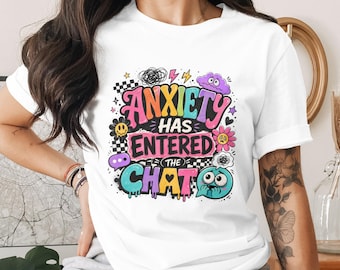 Anxiety Has Entered The Chat Sublimation Design File PNG, Trendy Y2K Mental Health Awareness Digital Art for Shirts & Mugs