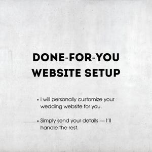 以下が含まれることがあります： テクスチャ加工された背景に「DONE-FOR-YOU WEBSITE SETUP」と書かれたテキスト。その下に、箇条書きで「あなたの結婚式のウェブサイトを個人的にカスタマイズします。」と「詳細を送信するだけで、残りは私が処理します。」と書かれています。