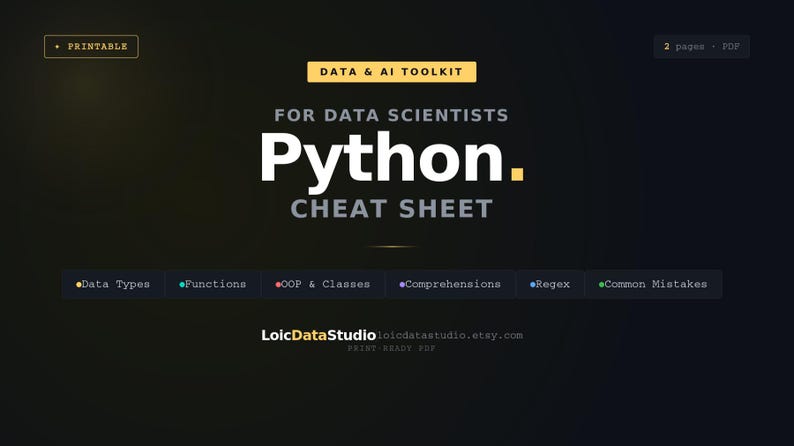 May include: A dark background with the text "DATA & AI TOOLKIT" and "FOR DATA SCIENTISTS Python. CHEAT SHEET." Below are the topics: Data Types, Functions, OOP & Classes, Comprehensions, Regex, and Common Mistakes. The words "PRINTABLE" and "2 pages PDF" are also visible.
