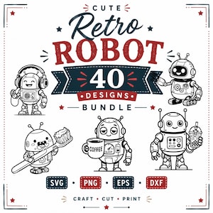 May include: A digital graphic bundle featuring the text CUTE RETRO ROBOT 40 DESIGNS BUNDLE with SVG, PNG, EPS, and DXF labels. The design includes five black and white line art illustrations of robots, including one with headphones, a toothbrush, coffee, and a drink.