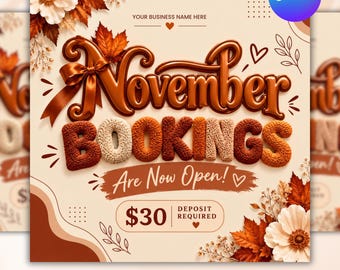 May include: A digital flyer with the text November BOOKINGS Are Now Open! and $30 DEPOSIT REQUIRED. The design features brown 3D lettering, textured yarn-like letters, autumn leaves, white flowers, and a brown ribbon on a cream background.