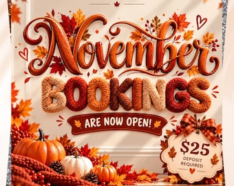 May include: A promotional graphic featuring the text November BOOKINGS ARE NOW OPEN! with a $25 DEPOSIT REQUIRED tag. The design includes orange and white pumpkins, red and orange autumn leaves, and a textured, knitted-style font on a light background.