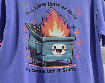 Dumpster Fire Graphic Tee | Sarcastic Humor, Chaos, Trendy Unisex T-Shirt