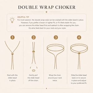 Double wrap choker necklace instruction guide showing how to create a layered choker style with an adjustable slider bead. Step-by-step necklace tutorial demonstrates removing the slider bead, wrapping the chain twice around the neck, and reattaching the bead for a custom fit. Elegant gold jewelry styling instructions with helpful tip for adjusting necklace length and achieving a comfortable double wrap look.