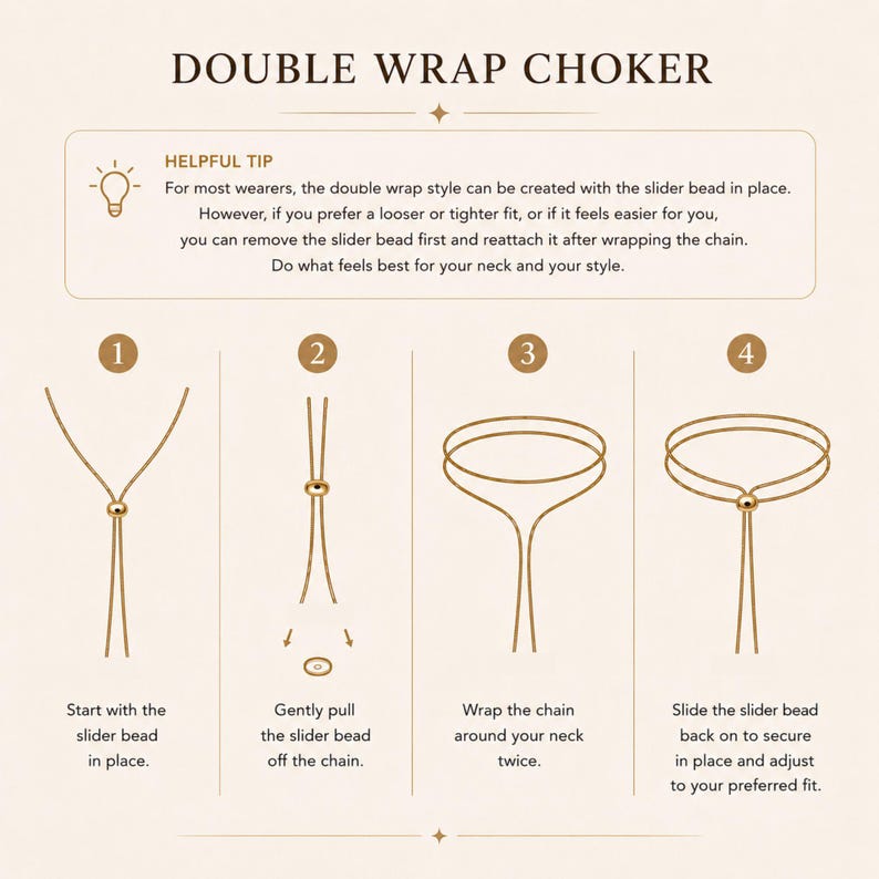 Double wrap choker necklace instruction guide showing how to create a layered choker style with an adjustable slider bead. Step-by-step necklace tutorial demonstrates removing the slider bead, wrapping the chain twice around the neck, and reattaching the bead for a custom fit. Elegant gold jewelry styling instructions with helpful tip for adjusting necklace length and achieving a comfortable double wrap look.