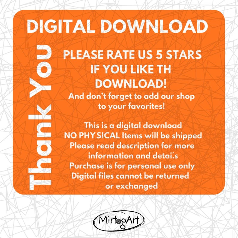 May include: An orange digital download graphic with white text. The text includes "DIGITAL DOWNLOAD", "Thank You", and a request to rate the product. The image also states that no physical items will be shipped and digital files cannot be returned.