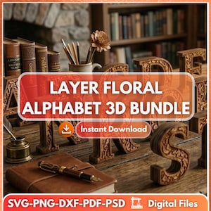May include: Wooden 3D alphabet letters with floral designs are displayed on a wooden table. The image includes books, a pen, and the text "LAYER FLORAL ALPHABET 3D BUNDLE" and "Instant Download". The bottom of the image includes the text "SVG-PNG-DXF-PDF-PSD" and "Digital Files".