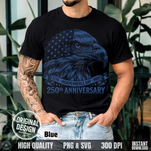 May include: Black t-shirt featuring a blue graphic of an eagle's head with a flag design. The text reads "1776 - Independence Day - 2026" and "250th Anniversary". The shirt has a round neckline and short sleeves. The design includes the words "Original Design" and "Blue".