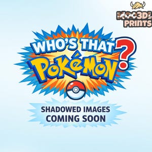 May include: A graphic with the words "Who's That Pok&eacute;mon?" in yellow and blue, with a red question mark. A Pok&eacute; Ball is centered below the text, with the words "Shadowed Images Coming Soon" below. The "MOOD3D PRINTS" logo is in the upper right corner.