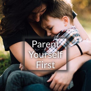 May include: A person embracing a child, with the text "Parent Yourself First." The image includes the phrases "To calm your child's mind..." and "Finding your calm in the chaos." The child wears a plaid shirt.