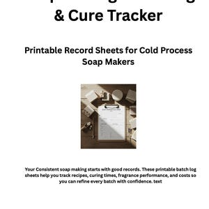 May include: A printable record sheet for soap makers. The text reads "Soap Making Batch Log & Cure Tracker" and "Printable Record Sheets for Cold Process Soap Makers". The image shows a clipboard with soap and soap-making supplies.