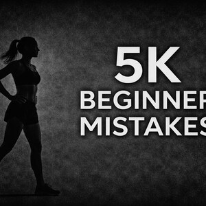May include: A silhouette of a person in sportswear, hands on hips, set against a textured grey backdrop. White, bold text reads "5K BEGINNER MISTAKES". The image is likely related to fitness or running.