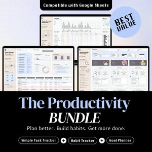 May include: A digital productivity bundle featuring three computer screens displaying task trackers, habit trackers, and goal planners. The text reads: Compatible with Google Sheets, BEST VALUE, The Productivity BUNDLE, Plan better. Build habits. Get more done. Simple Task Tracker + Habit Tracker + Goal Planner.