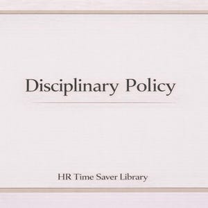 May include: A white document with a light brown border. The text "Disciplinary Policy" is centred at the top, with "HR Time Saver Library" at the bottom.